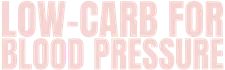 Low-Carb for Blood Pressure