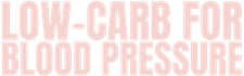 Low-Carb for Blood Pressure