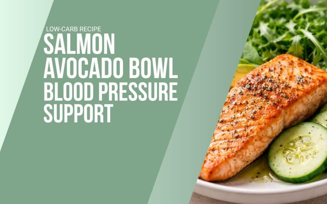 Low-Carb Salmon Avocado Bowl for Blood Pressure Support