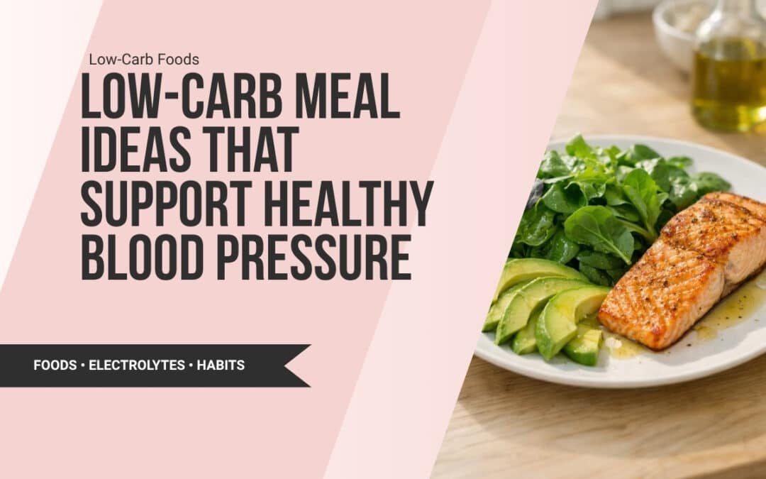 Low-Carb Meal Ideas That Support Healthy Blood Pressure