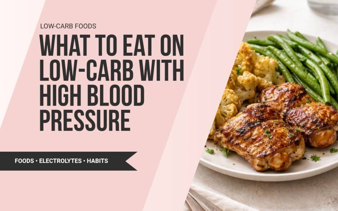 What to Eat on Low-Carb with High Blood Pressure