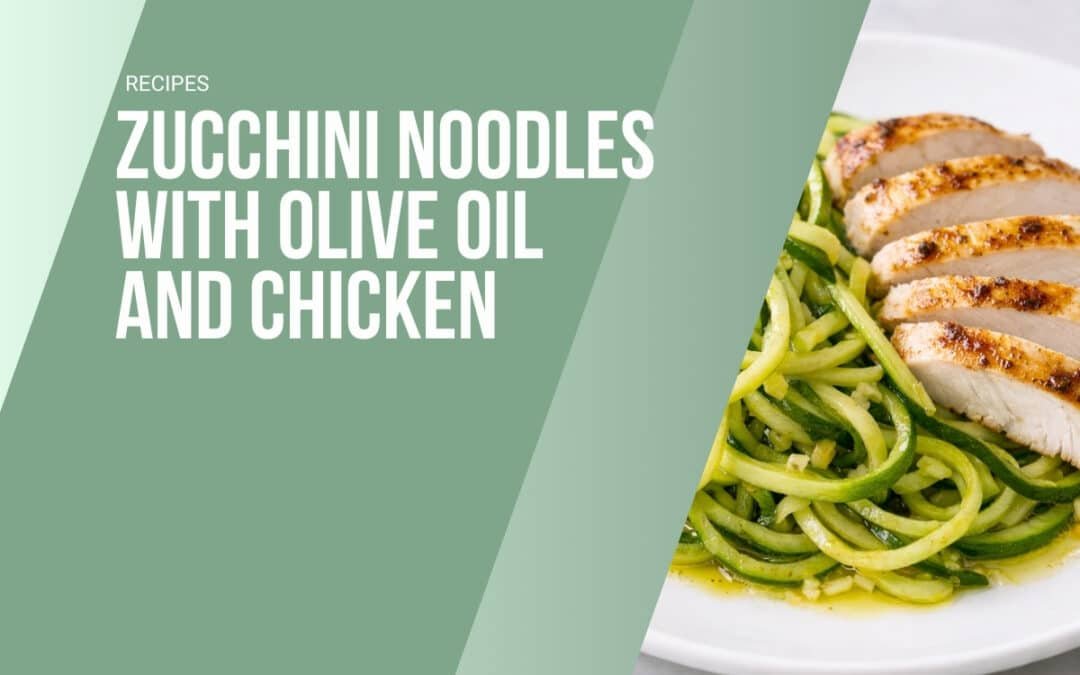 Zucchini Noodles with Olive Oil and Chicken