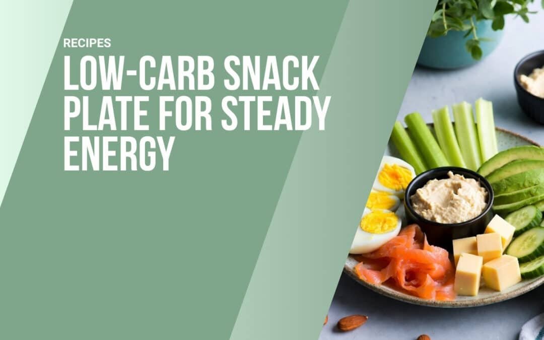 Low-Carb Snack Plate for Steady Energy